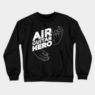 Air Guitar Hero Crewneck Sweatshirt